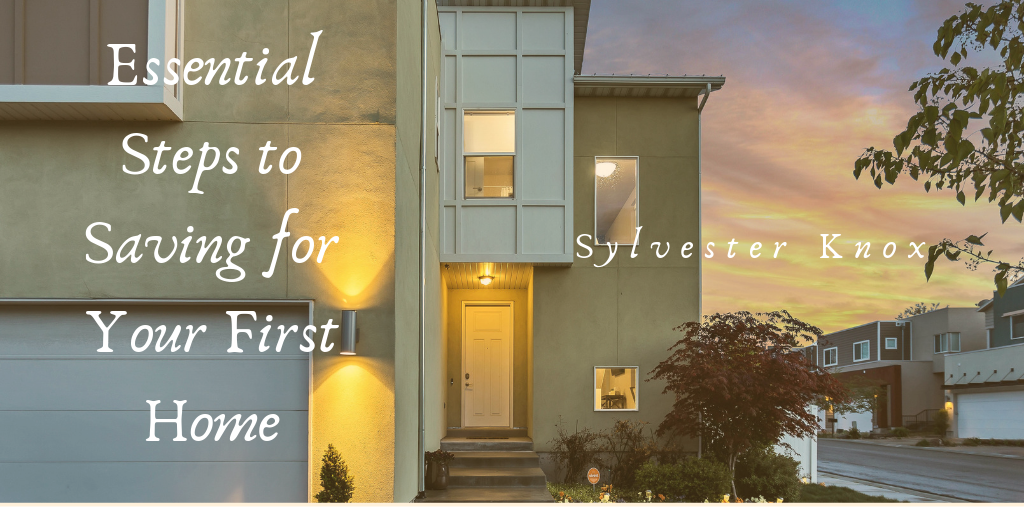 Essential Steps to Saving for Your First Home