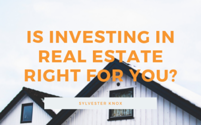 Is Investing in Real Estate Right for You?