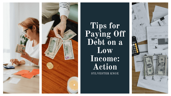 Sylvester Knox Tips for Paying Off Debt on a Low Income: Action