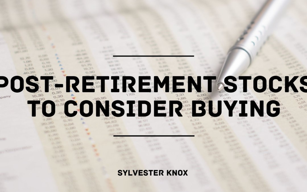 Post Retirement Stocks To Consider Buying