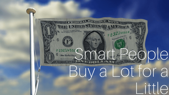 Smart People Buy a Lot for a Little