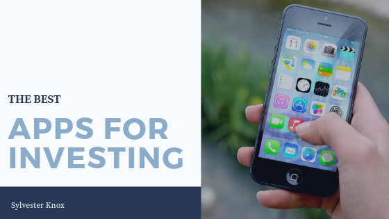 The Best Apps For Investing - Sylvester Knox