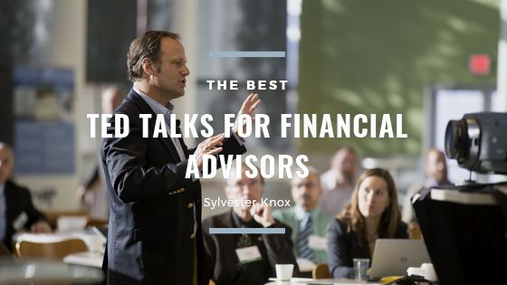 The Best Ted Talks For Financial Advisors - Sylvester Knox