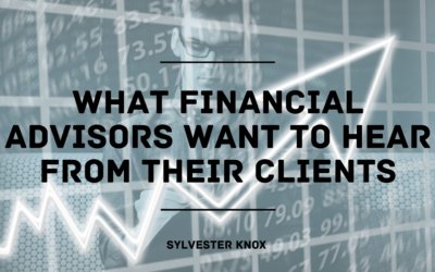 What Financial Advisors Want to Hear from Their Clients