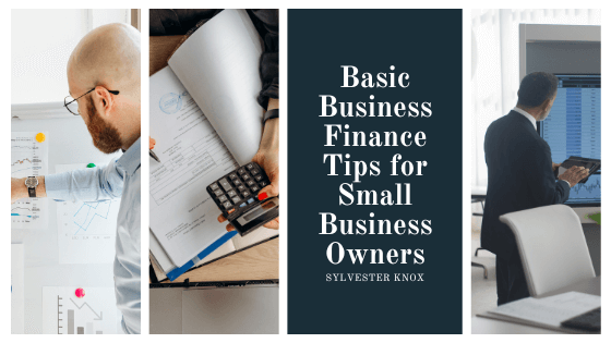 Sylvester Knox Basic Business Finance Tips for Small Business Owners