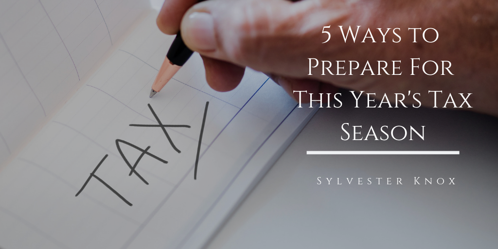 5 Ways To Prepare For This Year's Tax Season