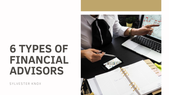 6 Types of Financial Advisors - Sylvester Knox