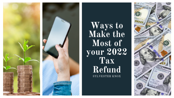 Ways to Make the Most of your 2022 Tax Refund