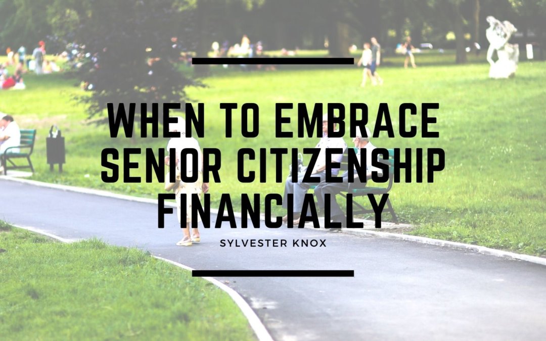 When To Embrace Senior Citizenship Financiallyign