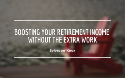 Boosting Your Retirement Income Without the Extra Work